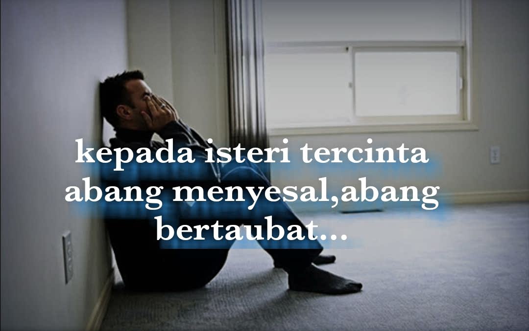 Jika Sayang Baca Nukilan Abang Ni Ingatlah Kenangan Manis Kita Bersama Dan Jika Itu Dapat Melembutkan Hati Sayang Abang Sentiasa Akan Menunggu Sayang Kisah Rumah Tangga